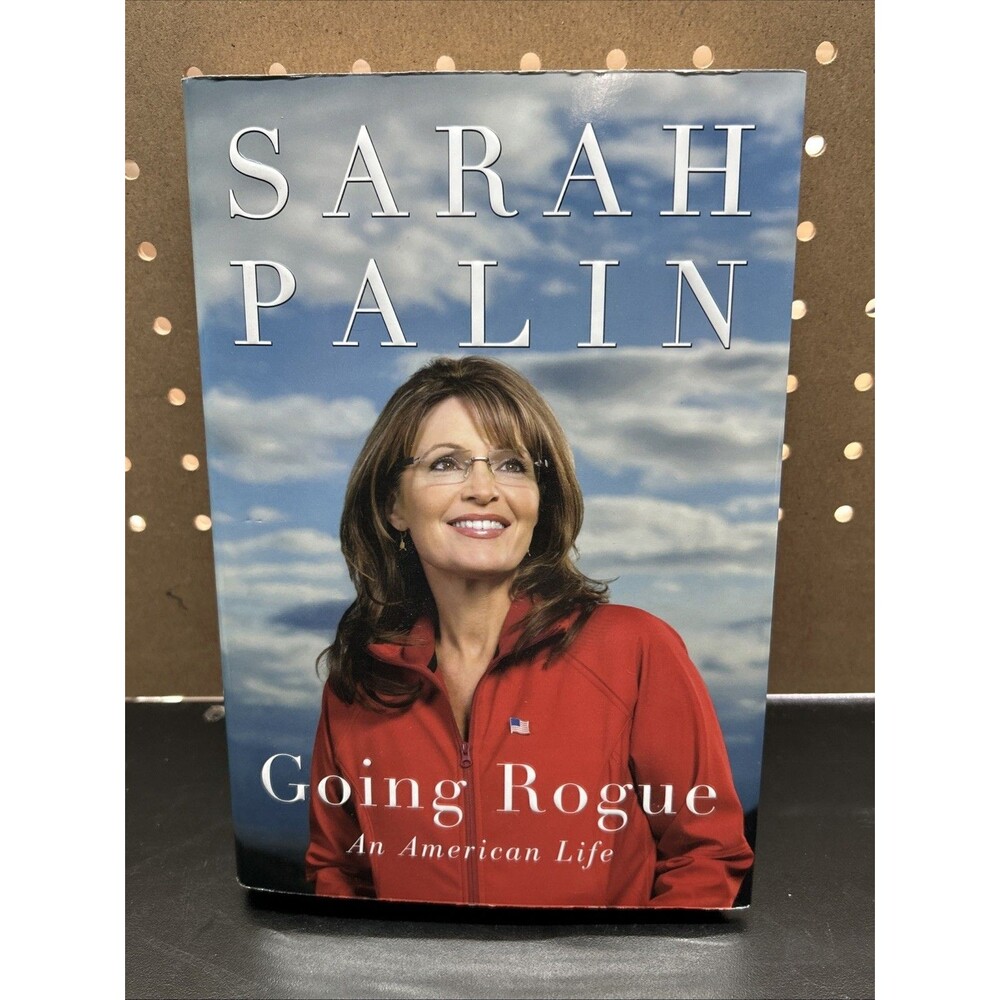 Going Rogue 1st Edition by Sarah Palin - 2009 Hardcover Memoir
